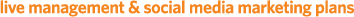 Live Management and Social Media Marketing Plans
